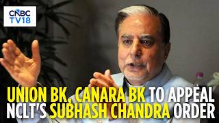 Canara Bank, Union Bank Challenge NCLT Order, Move NCLAT In Subhash Chandra Personal Guarantee Case