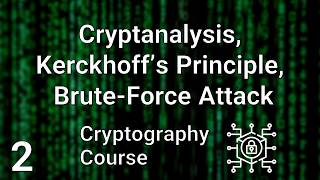 Cryptography Course - Cryptanalysis, Kerckhoff's Principle, Brute-Force Attack