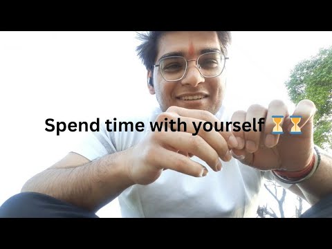 Spend Time With Yourself | Self Love | Mental Peace | Personal Growth