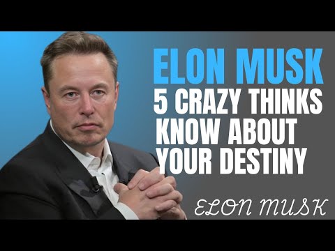 5 CRAZY THINGS ELON MUSK KNOWS ABOUT YOUR DESTINY