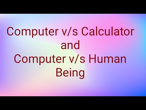 Difference between computer and calculator, difference between computer and human being