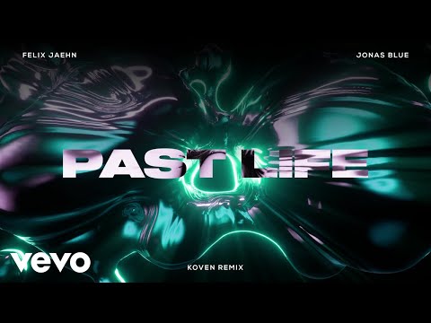 Felix Jaehn, Jonas Blue - Past Life (Koven Remix)