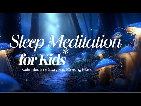 Sleep Meditation for Kids | Calm Bedtime Story & Relaxing Music