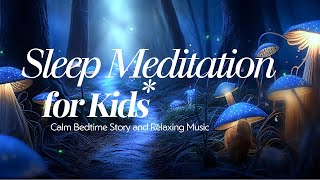 Sleep Meditation for Kids | Calm Bedtime Story & Relaxing Music