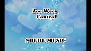 ZOE WEES - CONTROL (LYRICS)