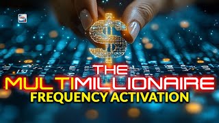 The Multi-Millionaire Frequency Activation