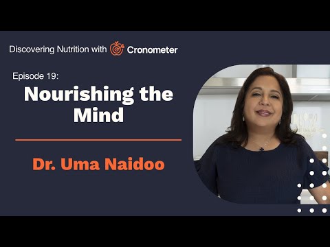 Nourishing the Mind with Dr. Uma Naidoo | Discovering Nutrition with Cronometer Episode 19