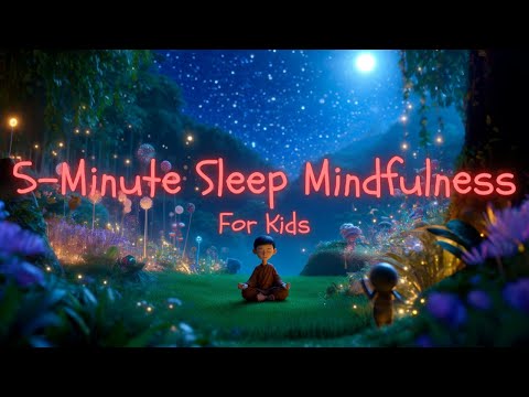 5 Minute Bedtime Mindfulness For Kids Sleep | Best Sleep Videos For Children