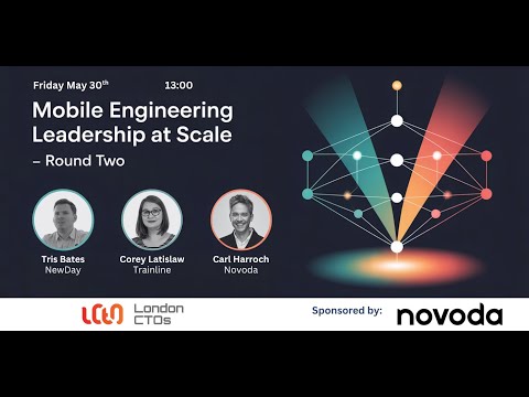 Mobile Engineering Leadership at Scale — Round Two - May 30, 2025