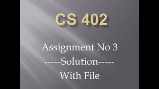 Cs 402 Assignment No 3 Solution With file by VR-VU