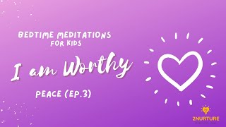 Bedtime & Sleep Meditation for Kids | I am Worthy (of Peace Ep. 3) | Bedtime Prayer & Affirmations