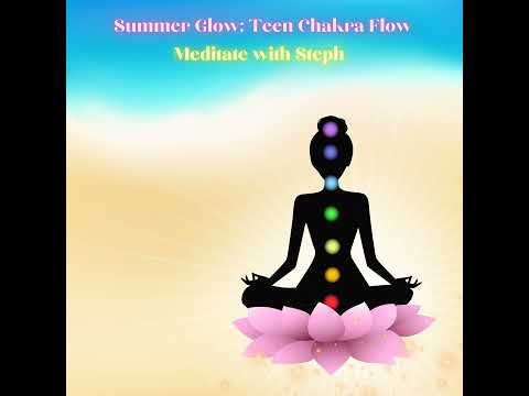 Summer Glow: Teen Chakra Flow- (Meditation)
