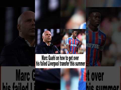 Marc Guehi on how to get over his failed Liverpool transfer this summer#football#premierleague#new