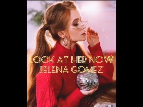Look At Her Now (Lyrical Video) ll Selena Gomez