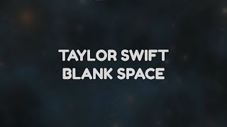 Taylor Swift - Blank Space [Lyrical]