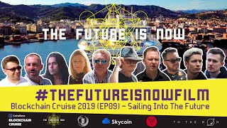 The Future is Now Film - Blockchain Cruise 2019 (EP 09) Sailing Into The Future