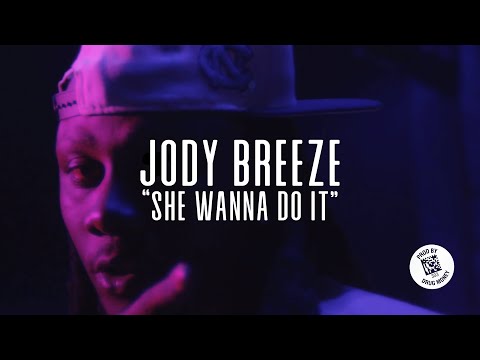 Jody Breeze - She Wanna Do It (Official Music Video)