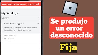 Cómo solucionar un error desconocido ocurrido en Roblox Android 2024 |