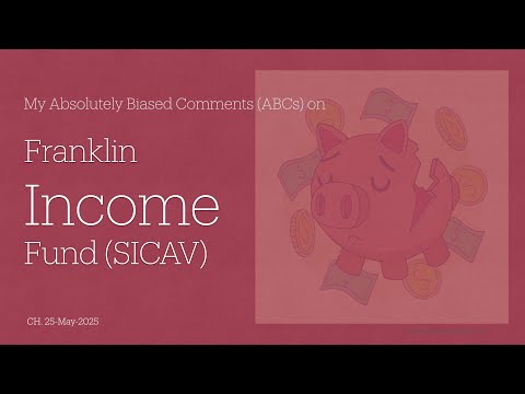 Franklin Income Fund (SICAV) - My Absolutely Biased Comments (ABCs)