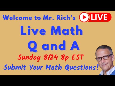 Mr. Rich Math Q and A Sunday 8/24/25