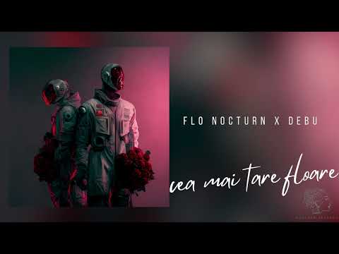 Flo Nocturn x @DEBUBOY  - Cea mai tare floare