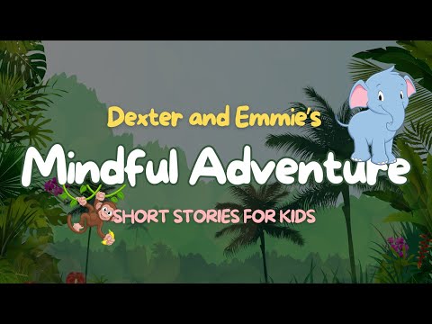 Dexter and Emmie's Mindful Adventure: A Jungle Tale of Mindfulness & Gratitude for Kids | Read Aloud