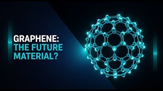 Graphene: The Future or Just Hype?