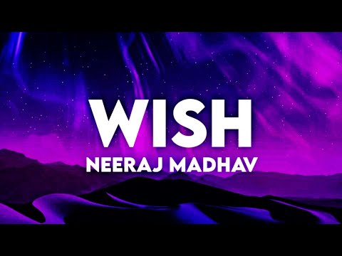 Neeraj Madhav - Wish (lyrics) | wish lyrics neeraj madhav | NJ wish lyrics | wish NJ lyrics