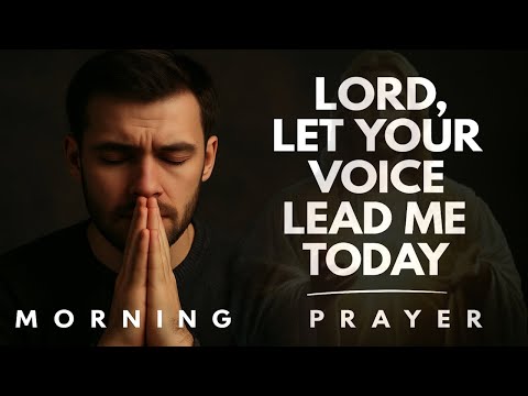 "Before the Noise of the World, Let Me Choose Your Voice" | Morning Prayer