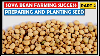 Soya Bean Seed Varieties/Innoculation & Planting/First Herbicides: Soya Bean Farming Basics: Part 2