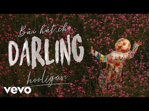hooligan. - Bài Hát Cho Darling (Official Music Video)