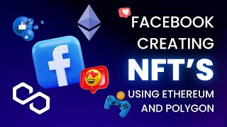 Facebook Is Creating NFT's Using Ethereum and Polygon Network