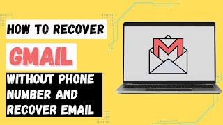 How to Recover Gmail Without Phone number and Recovery Email?