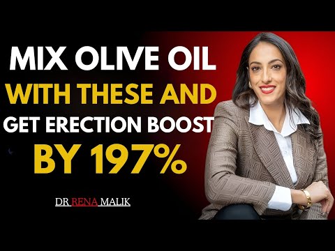 Mix Olive Oil With These Ingredients And Boost Erection Power By 197% Naturally | Dr. Rena Malik 