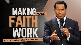 MAKING Your FAITH WORK || Pastor Chris Oyakhilome