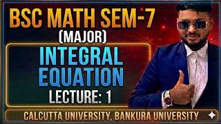 BSC MATH major SEM -7 | INTEGRAL  EQUATION (L1) DEFINITION , TYPES | calcutta , bankura and all univ