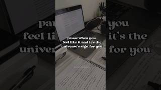 Pause when you feel like it and it's the universe's sign for you||#studymotivation#shorts#fypシ#viral
