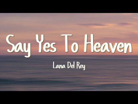Lana Del Rey - Say Yes To Heaven (Lyrics)