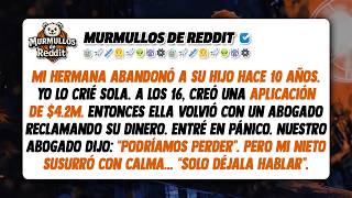 Mi hermana abandonó a su hijo. Hasta que él creó una aplicación de $4.2M. Entonces, ella apareció...
