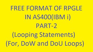 Looping Statements | For Loop, Dow Loop, Dou Loop | RPGLE Free Format in AS400 (IBM i)