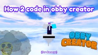 How to code in obby creator || Roblox Obby Creator ||