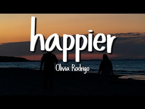 Olivia Rodrigo - happier (Lyrics)