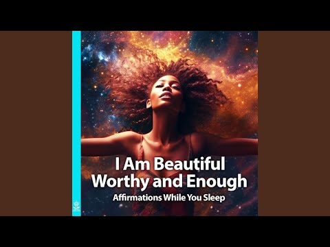 I Am Beautiful Worthy and Enough Affirmations While You Sleep (feat. Jess Shepherd)