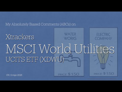 Xtrackers MSCI World Utilities UCITS ETF [XDWU] - My Absolutely Biased Comments (ABCs)