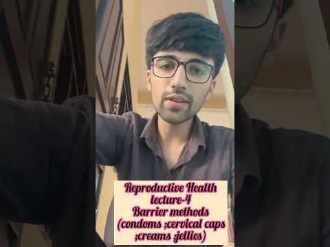 Reproductive Health (Lecture-4 Barrier Methods-Condoms, Cervical Caps ,creams ,jellies) #neet#shorts
