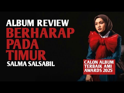 ALBUM REVIEW : BERHARAP PADA TIMUR - SALMA SALSABIL #salmasalsabil #salmaidol