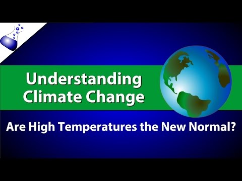 Understanding Climate Change:  Are HIgh Temperatures the New Normal?