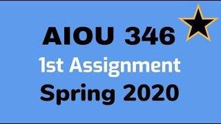 AIOU 346 first Assignment Spring 2020 I Moalim