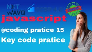 key code practice || javascript coding practice 15 ||nxtwave ccbp 4.0