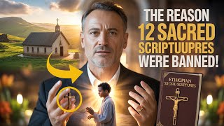 REVEALED: THE DIVINE REASON 12 SACRED SCRIPTURES, INCLUDING THE ETHIOPIAN BIBLE, WERE BANNED!